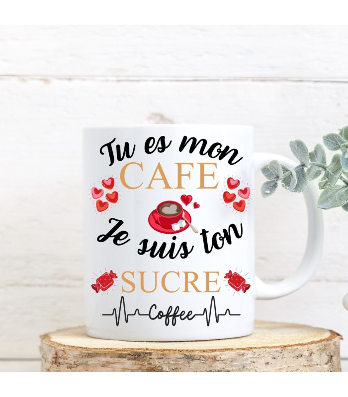 Mug tu es mon café, je suis ton sucre