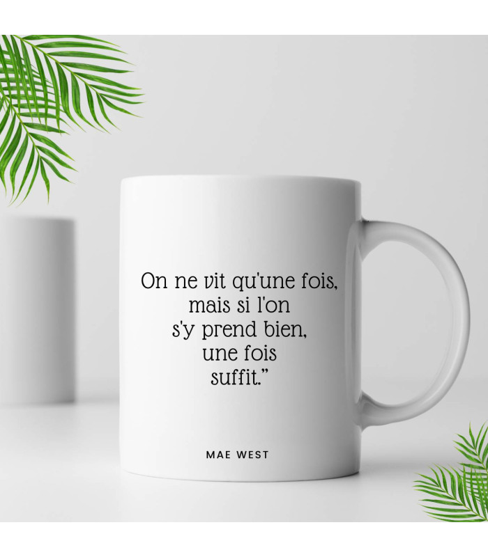 Mug citation on ne vit qu'une fois