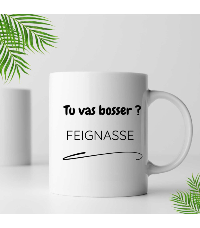 Mug personnalisé tu vas bosser feignasse