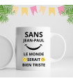 Mug prénom le monde serait bien triste