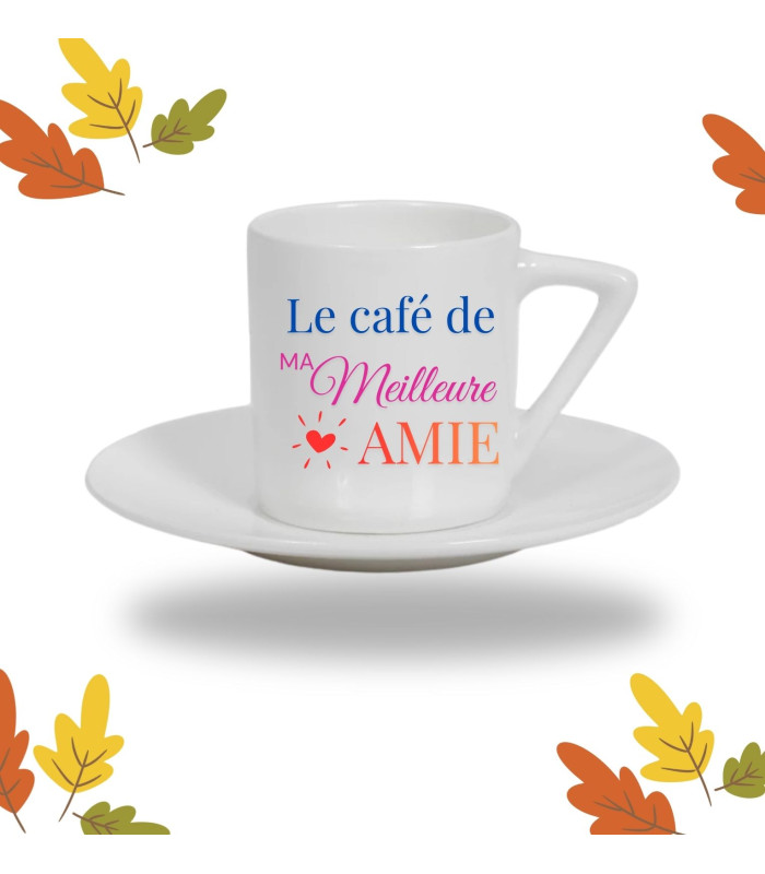 Tasse à Café avec Soucoupe "Le Café de ma Meilleure Amie" – Porcelaine Blanche