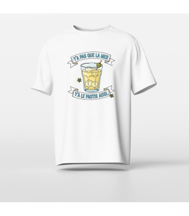 T-shirt Humour : "Y'a pas que la mer, y'a le pastis aussi"