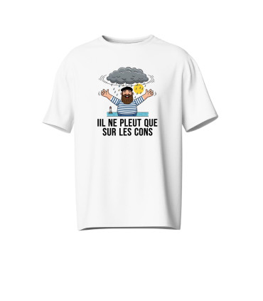 tee shirt rigolo il ne pleut que sur les cons