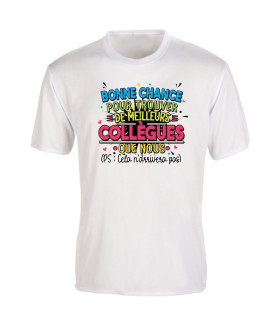 T-shirt Humour Départ Collègue - "Bonne chance pour trouver meilleurs que nous"