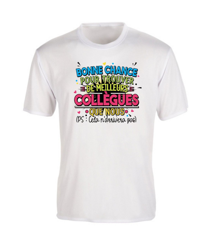T-shirt Humour Départ Collègue - "Bonne chance pour trouver meilleurs que nous"