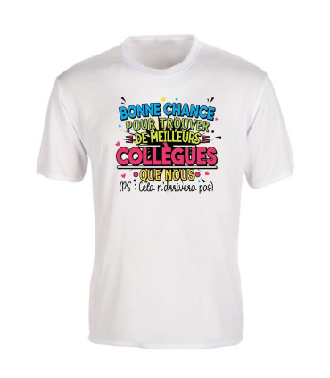 T-shirt Humour Départ Collègue - "Bonne chance pour trouver meilleurs que nous"